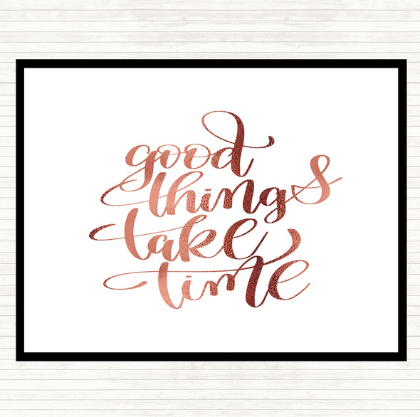 Rose Gold Good Things Take Time Quote Placemat