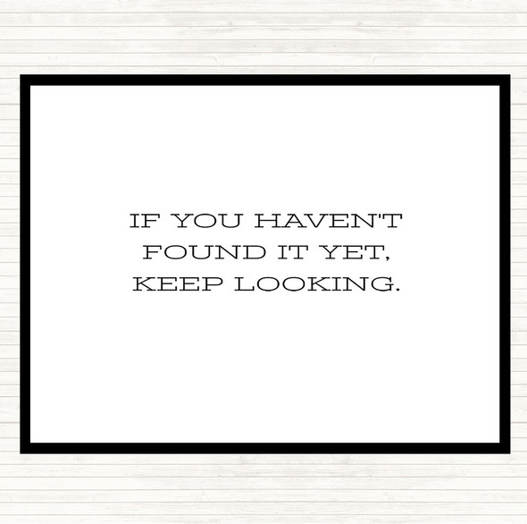 White Black Haven't Found Quote Placemat