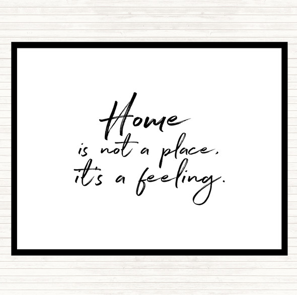 White Black Home Is Not A Place Quote Placemat