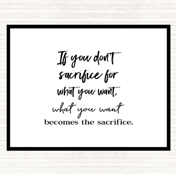 White Black If You Don't Sacrifice Quote Placemat