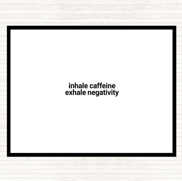White Black Inhale Caffeine Exhale Negativity Quote Placemat