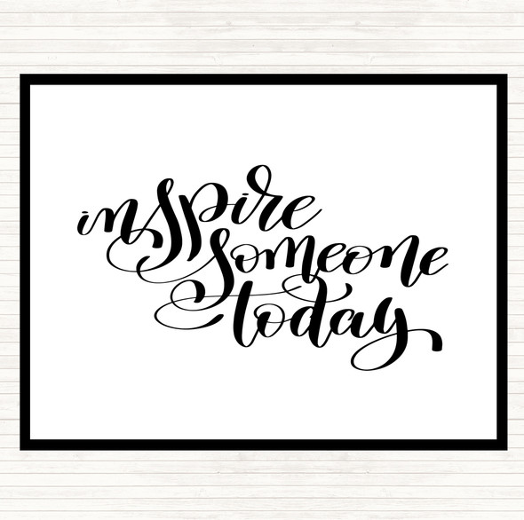 White Black Inspire Someone Today Quote Placemat