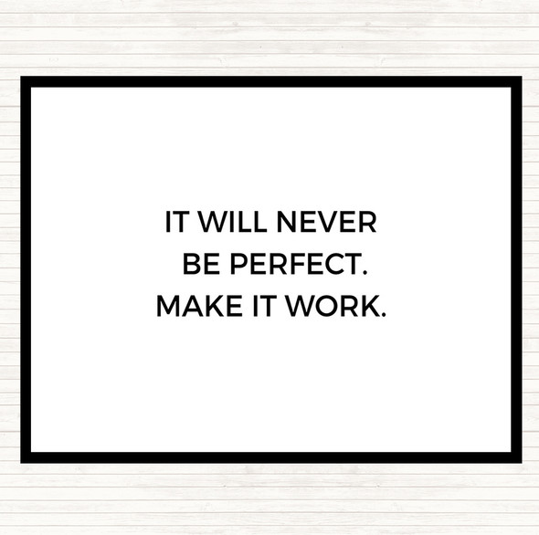 White Black It Will Never Be Perfect Quote Placemat