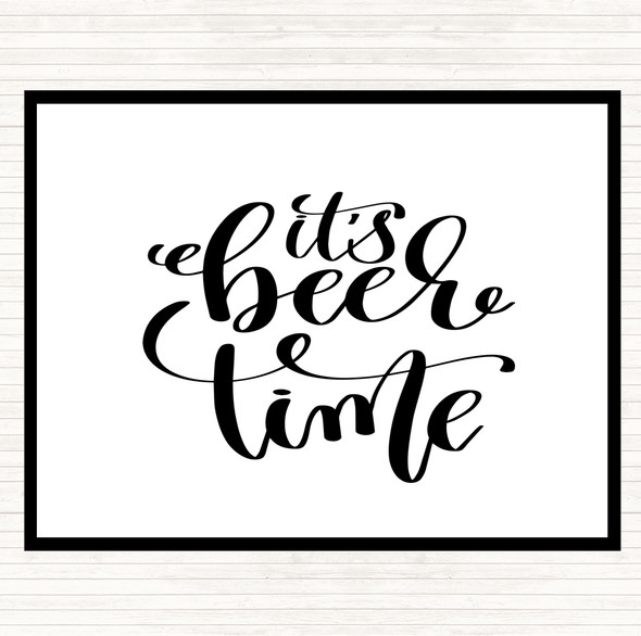 White Black Its Beer Time Quote Placemat