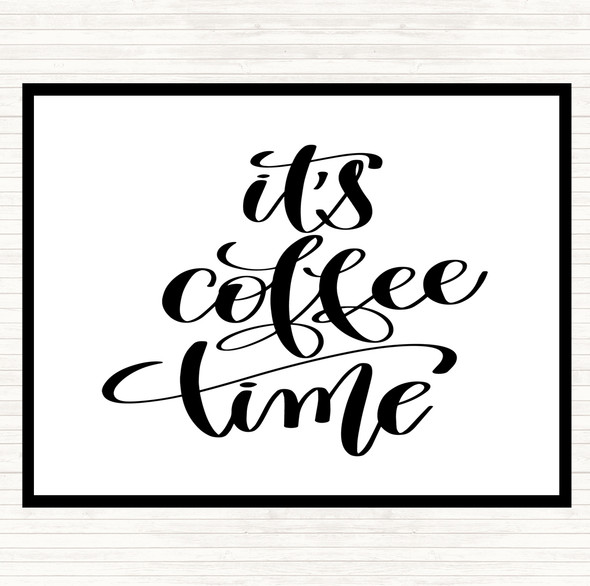 White Black Its Coffee Time Quote Placemat