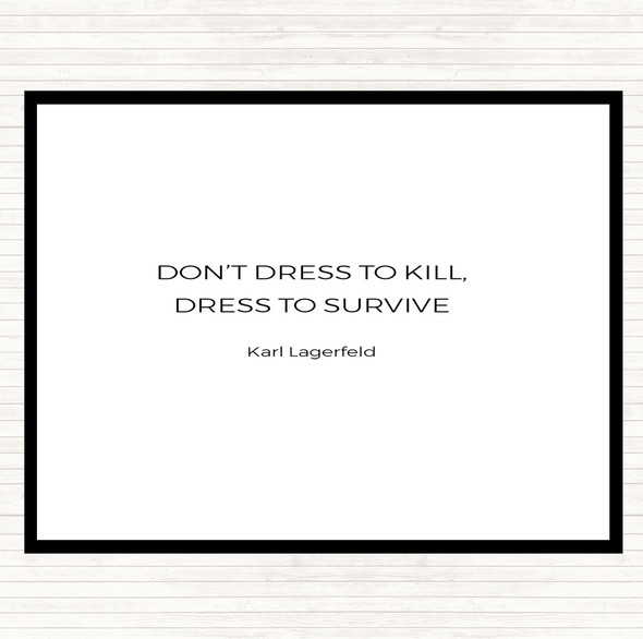 White Black Karl Lagerfield Dress To Survive Quote Placemat