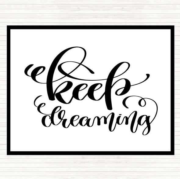 White Black Keep Dreaming Quote Placemat