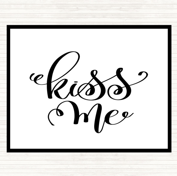 White Black Kiss Me Quote Placemat