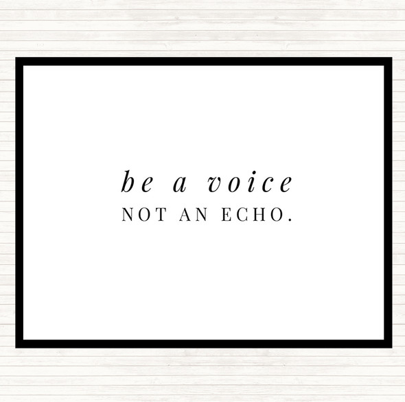 White Black Be A Voice Not An Echo Quote Placemat