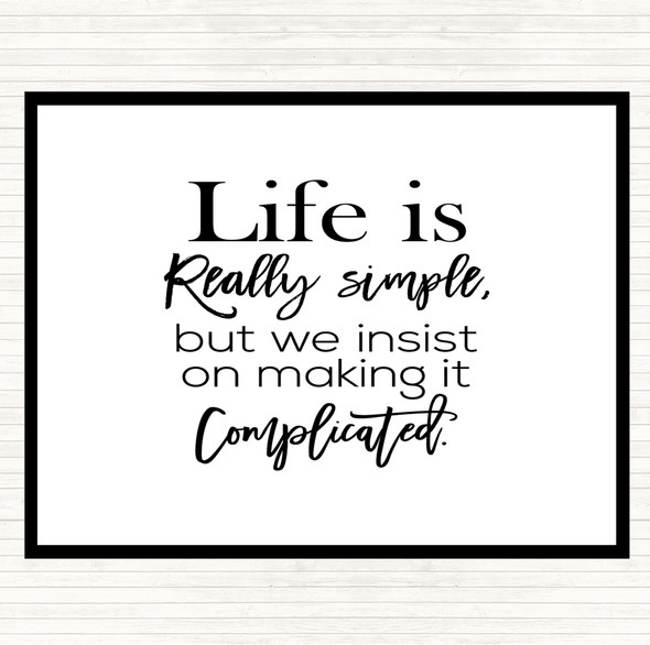 White Black Life Is Simple Quote Placemat