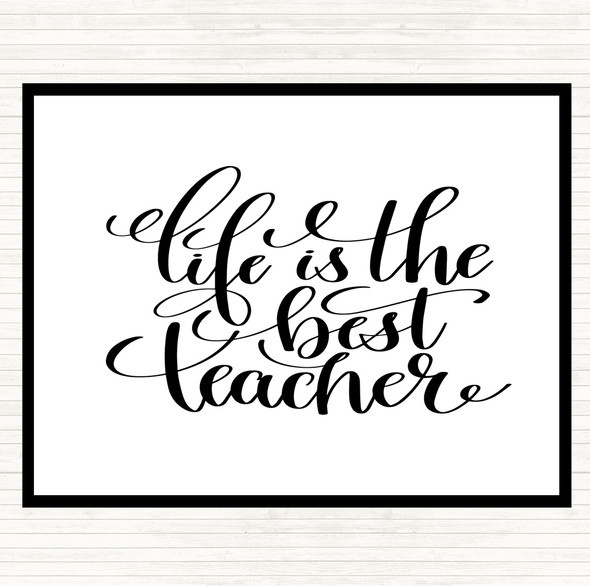 White Black Life Is The Best Teacher Quote Placemat