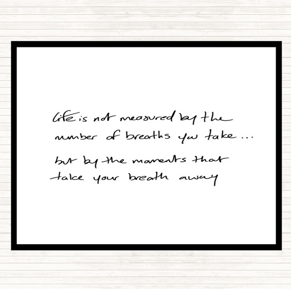 White Black Life Not Measured Quote Placemat