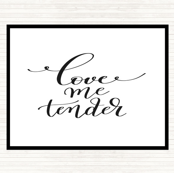 White Black Love Me Tender Quote Placemat