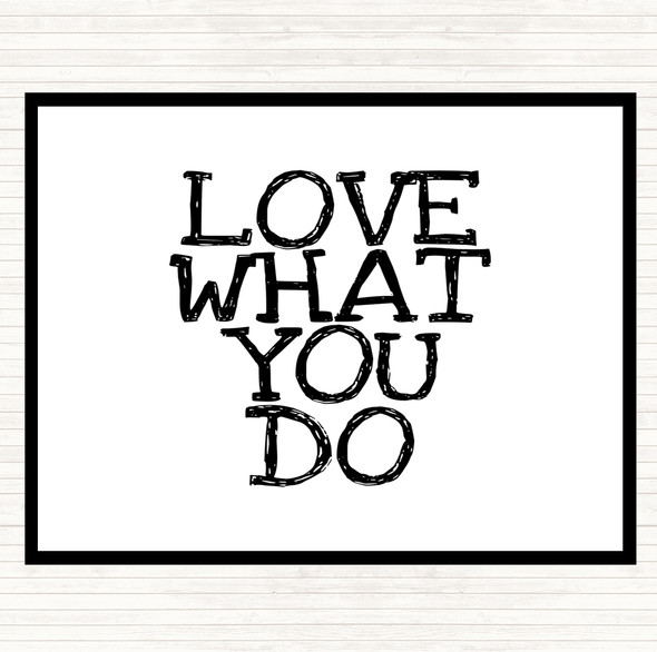 White Black Love What You Do Quote Placemat