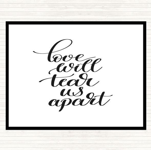 White Black Love Will Tear Us Apart Quote Placemat