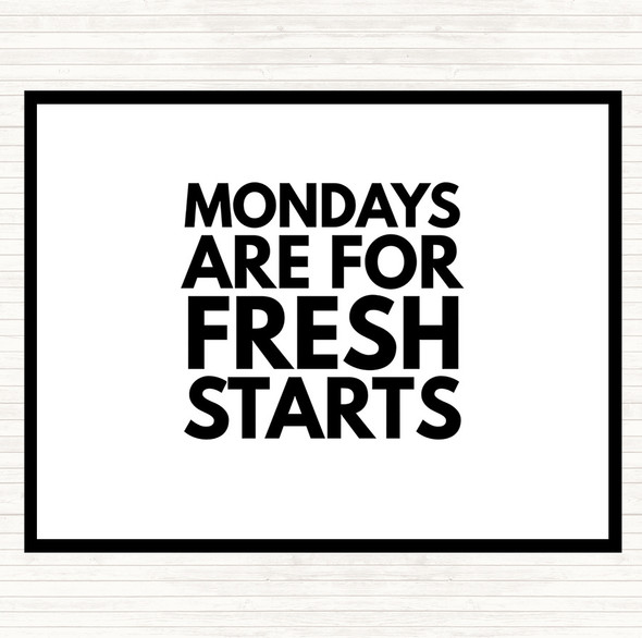White Black Mondays Are Fresh Starts Quote Placemat
