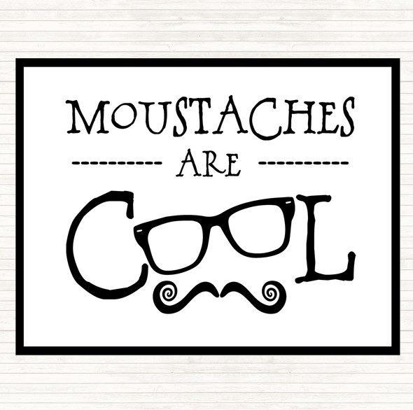 White Black Mustache Are Cool Quote Placemat