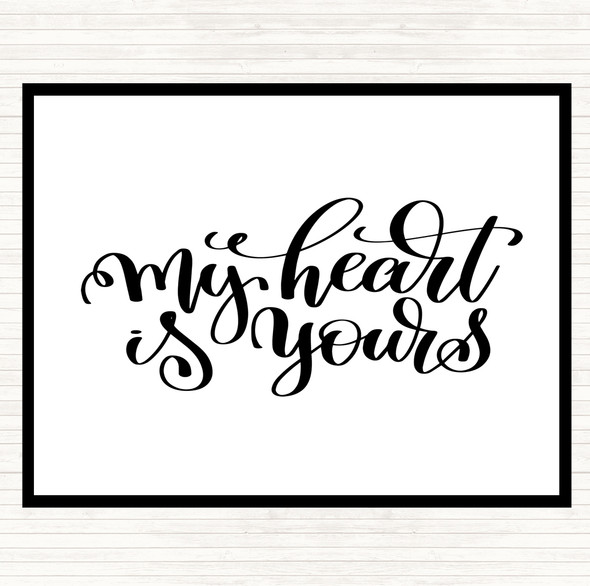 White Black My Heart Is Yours Quote Placemat