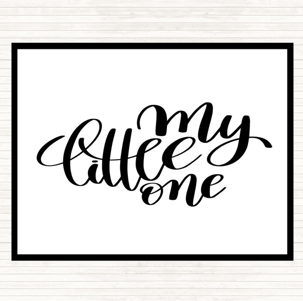 White Black My Little One Quote Placemat