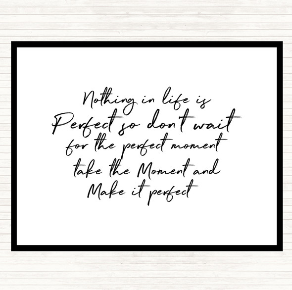 White Black Nothing Is Perfect Quote Placemat