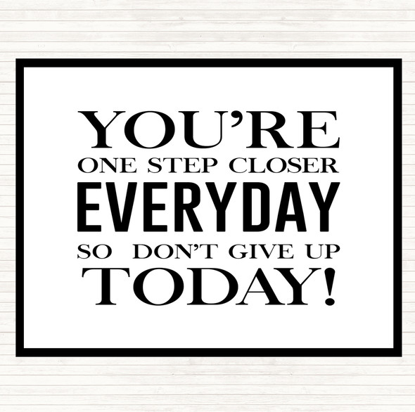 White Black One Step Closer Everyday Quote Placemat