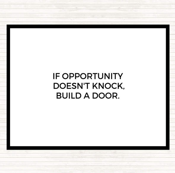 White Black Opportunity Doesn't Knock Build A Door Quote Placemat