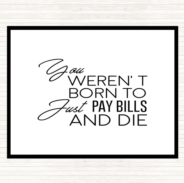 White Black Pay Bills And Die Quote Placemat