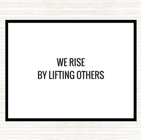 White Black Rise By Lifting Others Quote Placemat