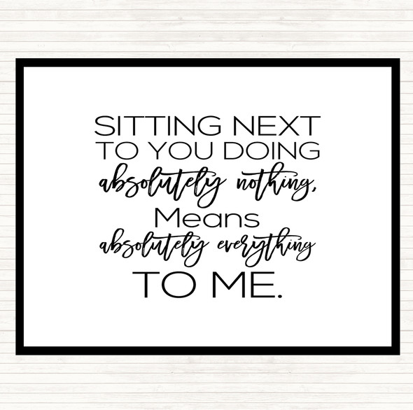 White Black Sitting Next To You Quote Placemat