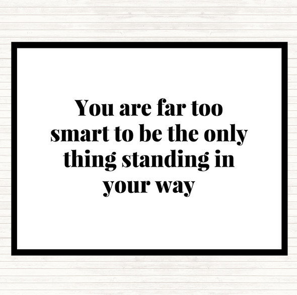 White Black Standing In Your Way Quote Placemat