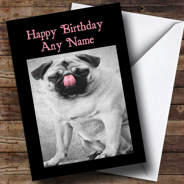 Funny Pug Dog Tongue Out Customised Birthday Card