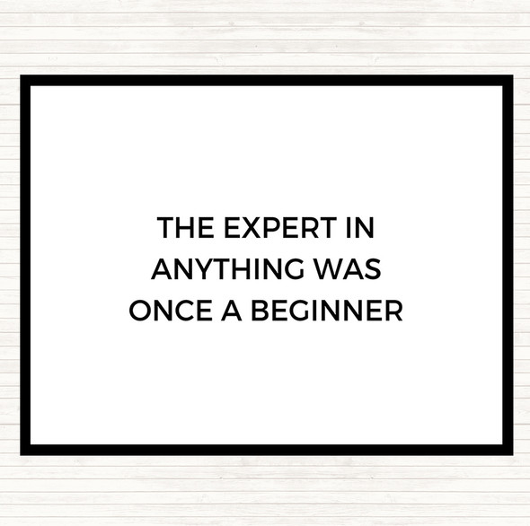 White Black The Expert Was Once A Beginner Quote Placemat