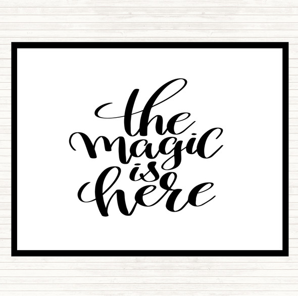White Black The Magic Is Here Quote Placemat