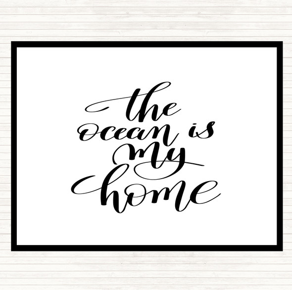 White Black The Ocean Is My Home Quote Placemat