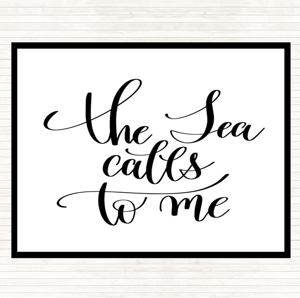 White Black The Sea Calls To Me Quote Placemat