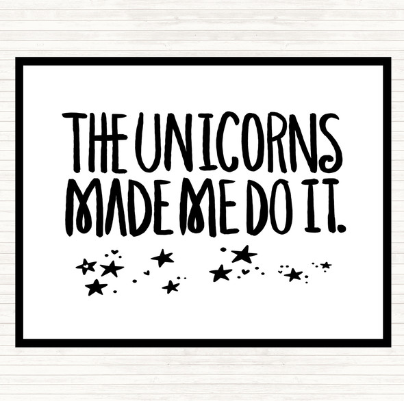 White Black The Unicorns Made Me Quote Placemat