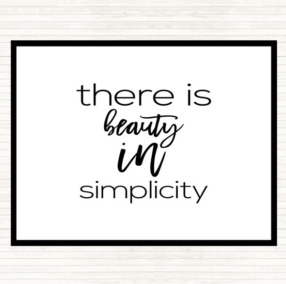 White Black There Is Beauty In Simplicity Quote Placemat