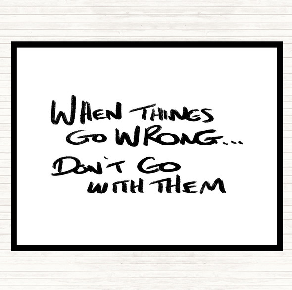 White Black Things Go Wrong Quote Placemat