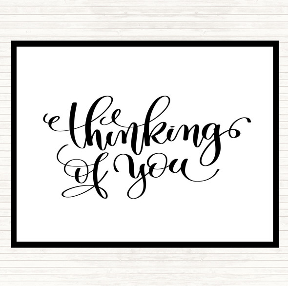 White Black Thinking Of You Quote Placemat