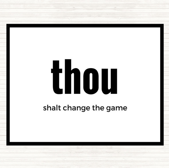 White Black Thou Shalt Change The Game Quote Placemat