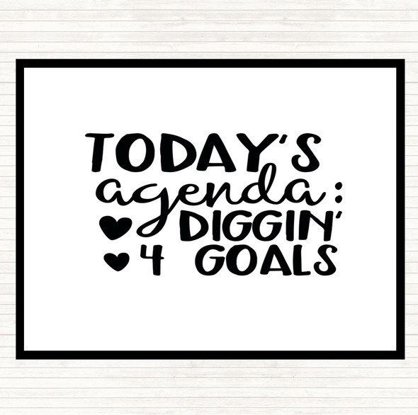 White Black Todays Agenda Diggin 4 Goal Quote Placemat