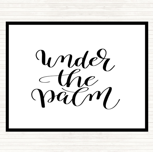 White Black Under The Palm Quote Placemat