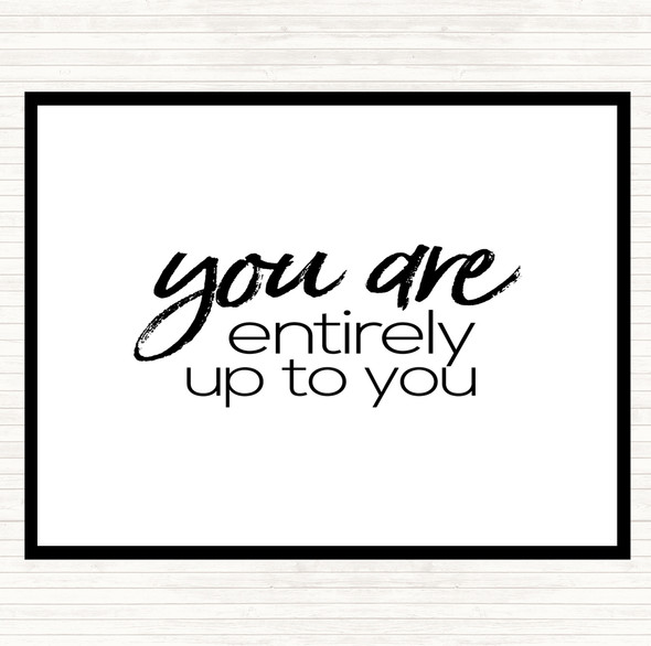 White Black Up To You Quote Placemat