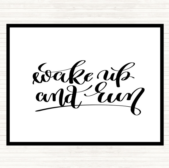 White Black Wake Up And Run Quote Placemat