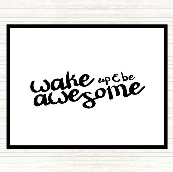 White Black Wake Up Be Awesome Quote Placemat