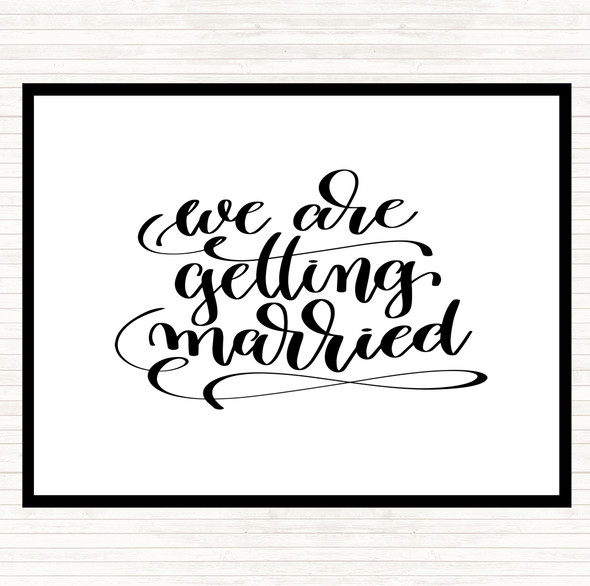 White Black We Are Getting Married Quote Placemat