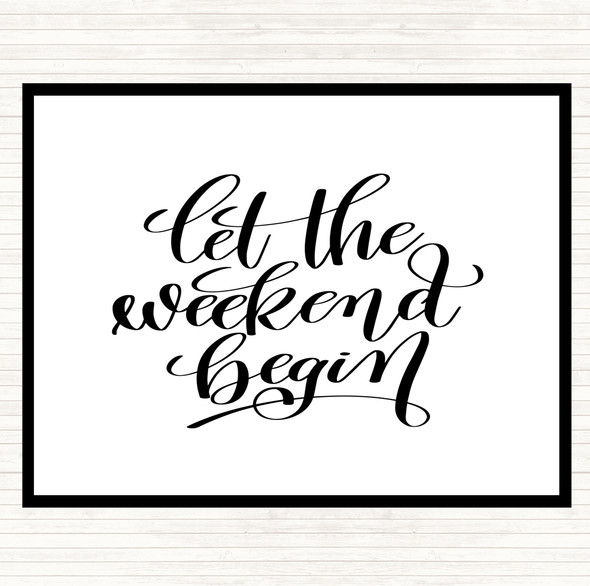 White Black Weekend Begin Quote Placemat