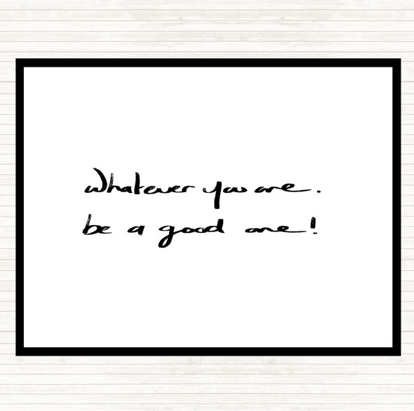 White Black Whatever You Are Be Good Quote Placemat