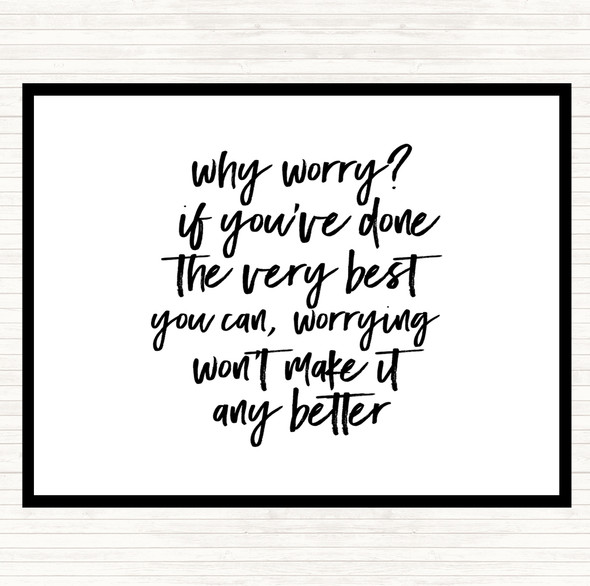 White Black Why Worry Quote Placemat