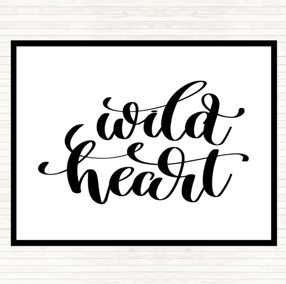 White Black Wild Heart Quote Placemat